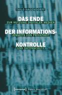 Das Ende der Informationskontrolle di Thilo Hagendorff edito da Transcript Verlag