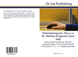 Telemediengesetz. Was u.a. Dr. Martina Krogmann dazu sagt di MICHAEL HOCHSTEIN edito da Dictus Publishing