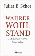 Wahrer Wohlstand di Juliet B. Schor edito da Oekom Verlag GmbH