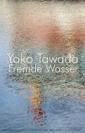 Fremde Wasser di Yoko Tawada edito da Konkursbuch Verlag