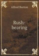 Rush-bearing di Alfred Burton edito da Book On Demand Ltd.