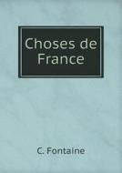 Choses De France di C Fontaine edito da Book On Demand Ltd.