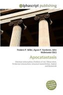 Apocatastasis di Frederic P Miller, Agnes F Vandome, John McBrewster edito da Alphascript Publishing