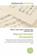 Beyonc Knowles Discography di Frederic P Miller, Agnes F Vandome, John McBrewster edito da Alphascript Publishing
