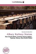 Albury Railway Station edito da Cede Publishing
