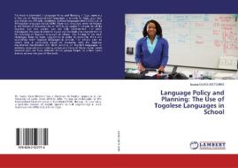 Language Policy and Planning: The Use of Togolese Languages in School di Issaka Ouro-Wetchire edito da LAP Lambert Academic Publishing