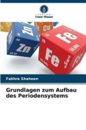 Grundlagen zum Aufbau des Periodensystems di Fakhra Shaheen edito da Verlag Unser Wissen