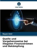 Quelle und Vorgehensweise bei illegalen Finanzströmen und Bekämpfung di Rayan Amir edito da Verlag Unser Wissen