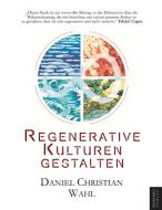 Regenerative Kulturen gestalten di Daniel Christian Wahl edito da Phänomen