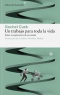 Un trabajo para toda la vida di Rachel Cusk edito da Libros del Asteroide S.L.U.