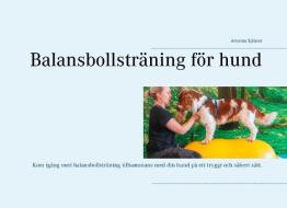 Balansbollsträning för hund di Amanda Sjöland edito da Books on Demand