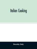 Italian cooking di Dorothy Daly edito da Alpha Editions