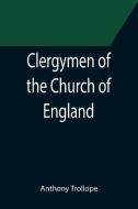 Clergymen of the Church of England di Anthony Trollope edito da Alpha Editions