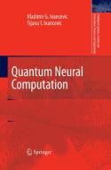 Quantum Neural Computation di Tijana T. Ivancevic, Vladimir G. Ivancevic edito da Springer Netherlands