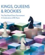The Kings, Queens & Rookies: The Tata Steel Chess Tournament - A Celebration of 85 Years di Erwin L'Ami, Peter Boel, Peter Doggers edito da NEW IN CHESS