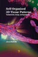 Self-Organized 3D Tissue Patterns di Xiaolu Zhu, Zheng Wang edito da Jenny Stanford Publishing