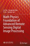Math Physics Foundation of Advanced Remote Sensing Digital Image Processing di Lei Yan, Hongying Zhao, Yi Lin edito da SPRINGER NATURE