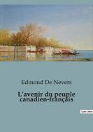 L¿avenir du peuple canadien-français di Edmond De Nevers edito da SHS Éditions