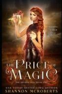 The Price Of Magic di McRobers Shannon McRobers edito da Independently Published