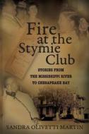 Fire at the Stymie Club-Stories from the Mississippi to Chesapeake Country di Sandra Olivetti Martin edito da WAROO COMICS