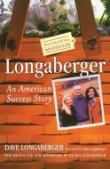 Longaberger: An American Success Story di David H. Longaberger, Robert L. Shook edito da HARPER BUSINESS
