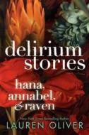 Delirium Stories: Hana, Annabel, and Raven di Lauren Oliver edito da HARPERCOLLINS