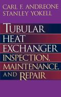 Tubular Heat Exchanger: Inspection, Maintenance and Repair di Carl F. Andreone, Stanley Yokell edito da MCGRAW HILL BOOK CO