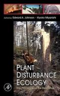 Plant Disturbance Ecology: The Process and the Response di Edward A. Johnson, Kiyoko Miyanishi edito da ACADEMIC PR INC