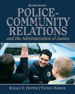 Police-Community Relations and the Administration of Justice di Ronald D. Hunter, Thomas Barker edito da Prentice Hall