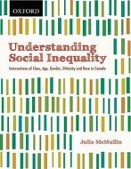 Understanding Social Inequality di Julie McMullin edito da Oxford University Press, Canada