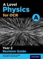 A Level Physics for OCR A Year 2 Revision Guide di Gurinder Chadha edito da OUP Oxford