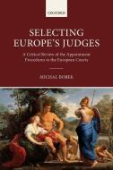 Selecting Europe's Judges: A Critical Review of the Appointment Procedures to the European Courts di Michal Bobek edito da OXFORD UNIV PR