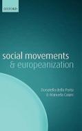 Social Movements And Europeanization di Donatella Della Porta, Manuela Caiani edito da Oxford University Press