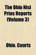 The Ohio Nisi Prius Reports (v. 3) di Ohio. Courts edito da General Books Llc