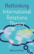Rethinking International Relations Theory di Martin Griffiths edito da Macmillan Education UK