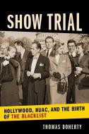 Show Trial di Thomas Doherty edito da Columbia University Press