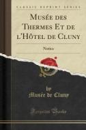 Musee Des Thermes Et De L'hotel De Cluny di Musee De Cluny edito da Forgotten Books