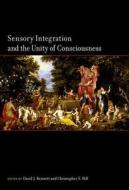 Sensory Integration and the Unity of Consciousness di David Bennett edito da MIT Press