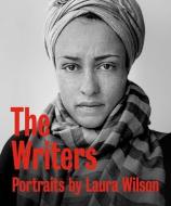 THE WRITERS 8211 PORTRAITS di Laura Wilson edito da YALE UNIVERSITY PRESS