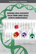 Deriving Drug Discovery Value from Large-Scale Genetic Bioresources: Proceedings of a Workshop di National Academies Of Sciences Engineeri, Health And Medicine Division, Board On Health Sciences Policy edito da NATL ACADEMY PR