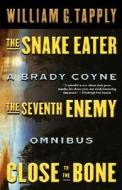 Snake Eater/Seventh Enemy/Close to the Bone: A Brady Coyne Omnibus (#13, 14, and 15) di William G. Tapply edito da Minotaur Books