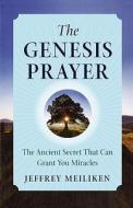 The Genesis Prayer di Jeffrey Meiliken edito da St. Martins Press-3PL