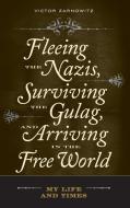 Fleeing the Nazis, Surviving the Gulag, and Arriving in the Free World di Victor Zarnowitz edito da Praeger