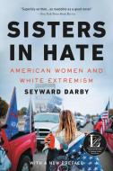 Sisters in Hate: American Women and White Extremism di Seyward Darby edito da BACK BAY BOOKS