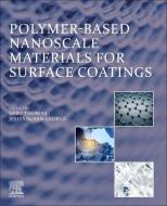 Polymer-Based Nanoscale Materials for Surface Coatings edito da ELSEVIER