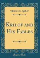 Krilof and His Fables (Classic Reprint) di Unknown Author edito da Forgotten Books