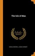 The Isle Of Man di Donald Maxwell, Agnes Herbert edito da Franklin Classics