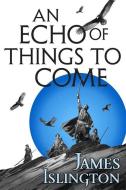 An Echo of Things to Come di James Islington edito da Little, Brown Book Group