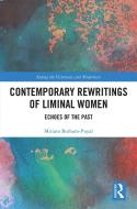Contemporary Rewritings Of Liminal Women di Miriam Borham-Puyal edito da Taylor & Francis Ltd