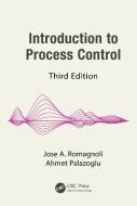 Introduction To Process Control, Third Edition di Jose A. Romagnoli, Ahmet Palazoglu edito da Taylor & Francis Ltd